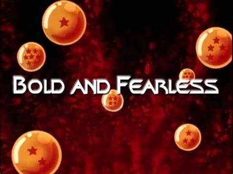 Dragon Ball Z Bold and Fearless .